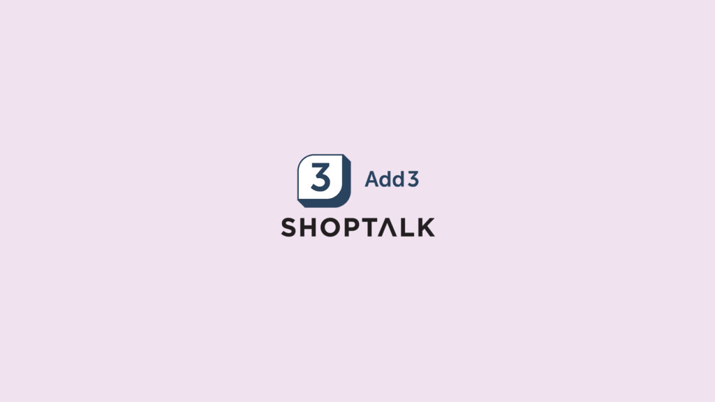 Add3 x Shoptalk Case Study